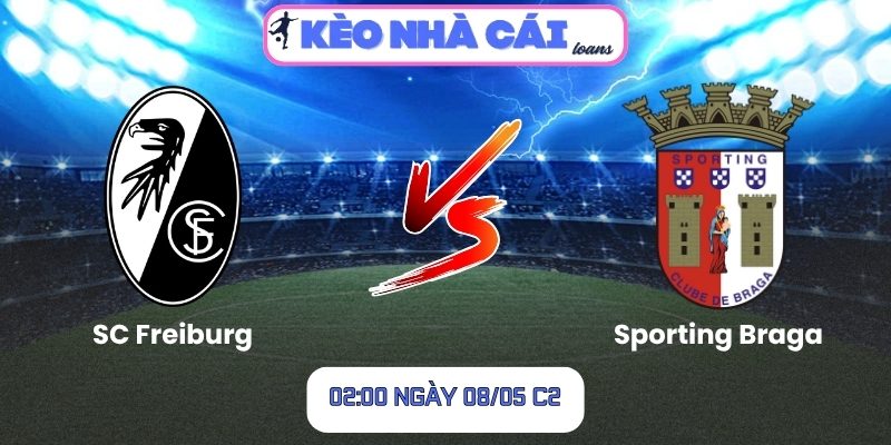 Soi kèo SC Freiburg vs Sporting Braga (02:00 ngày 08/05, C2) 1 SC Freiburg vs Sporting Braga